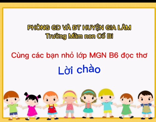 Các bé lớp b6 đọc thơ lời chào